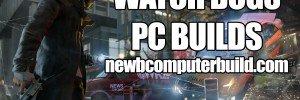 Watch Dogs PC Build