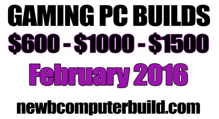 February 2016 Gaming PC Builds