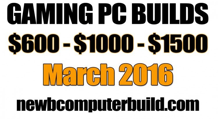 March 2016 Gaming PC Builds of the Month