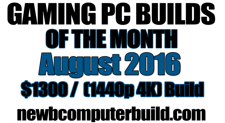 August 2016 $1300 Budget Gaming PC Build of the Month