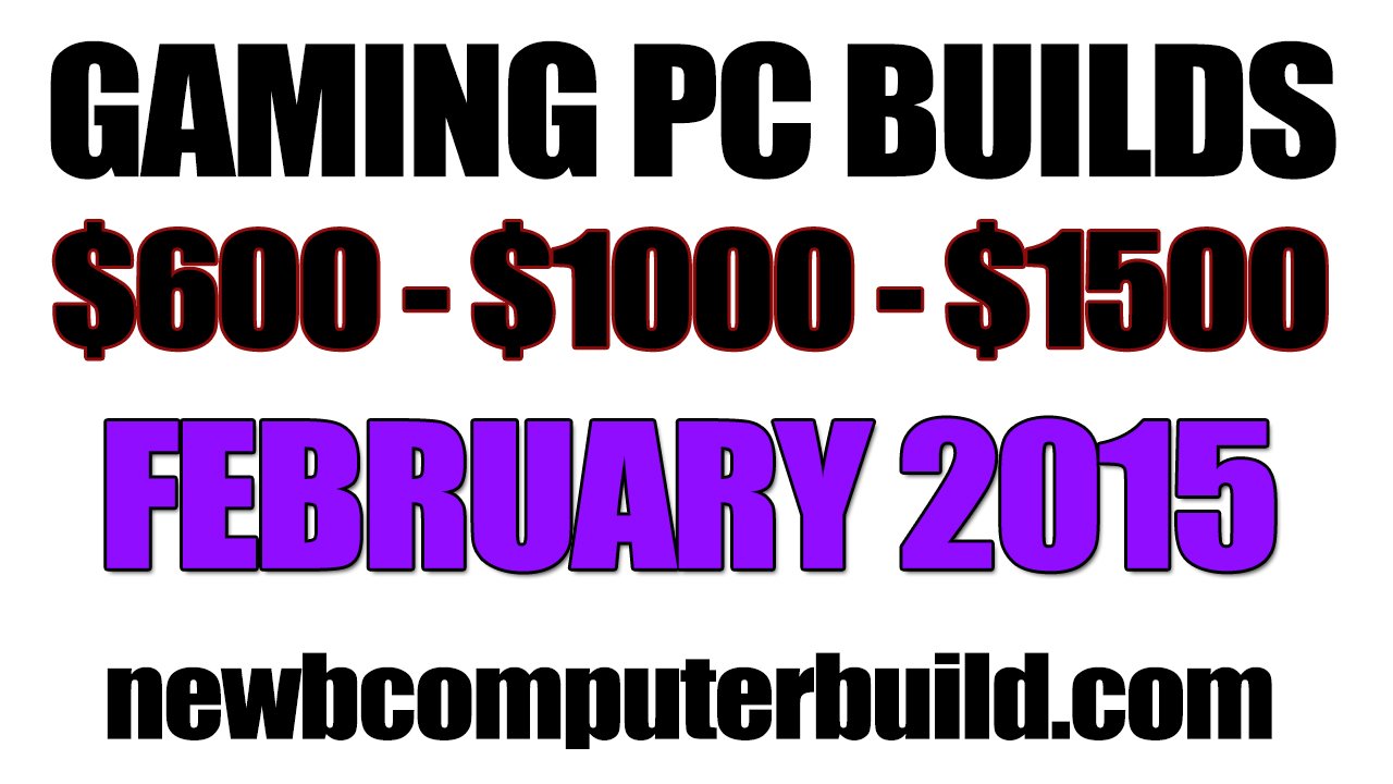 February 2015 Gaming PC Builds