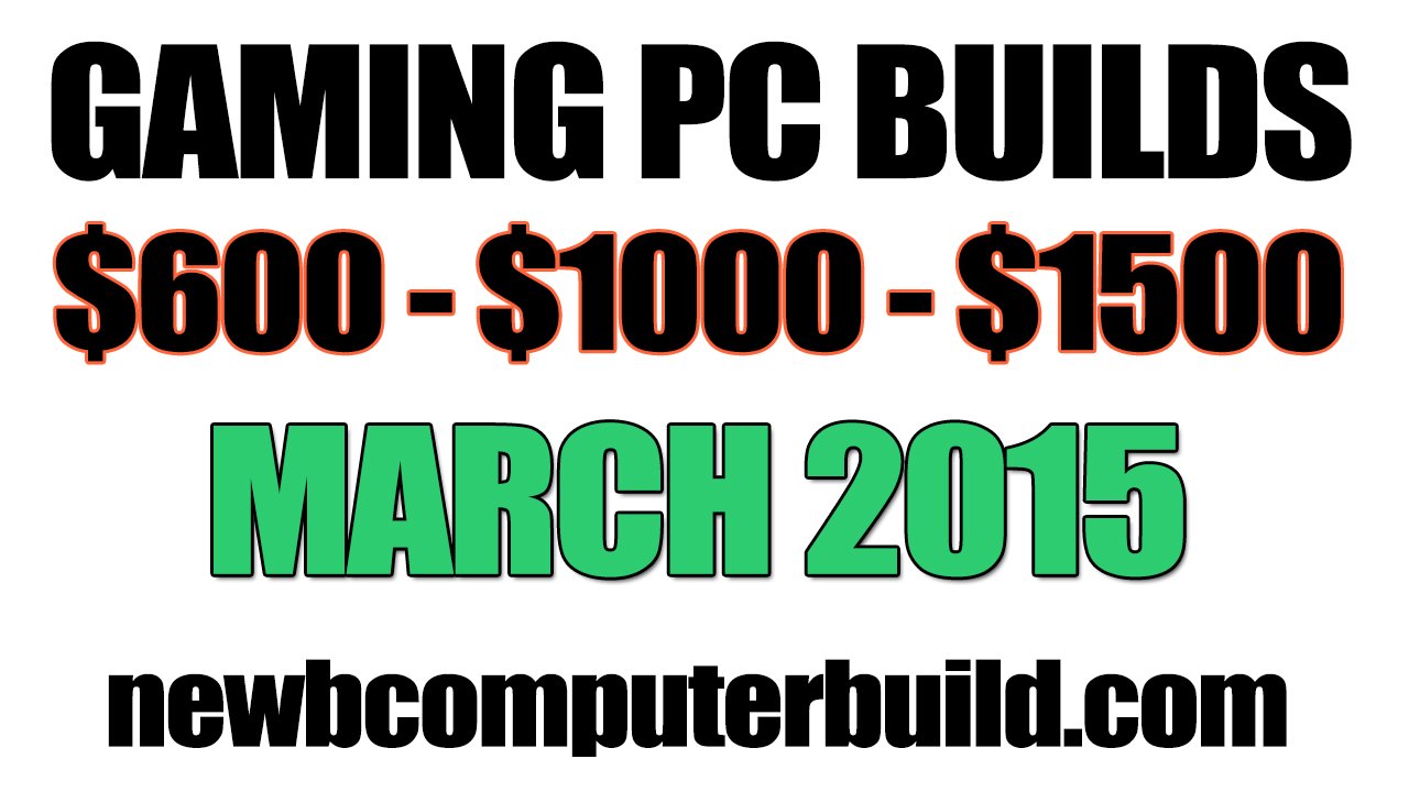 March 2015 Gaming PC Builds