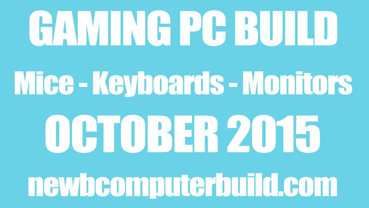 Gaming PC Build Mice Keyboards and Monitors of the Month - October 2015