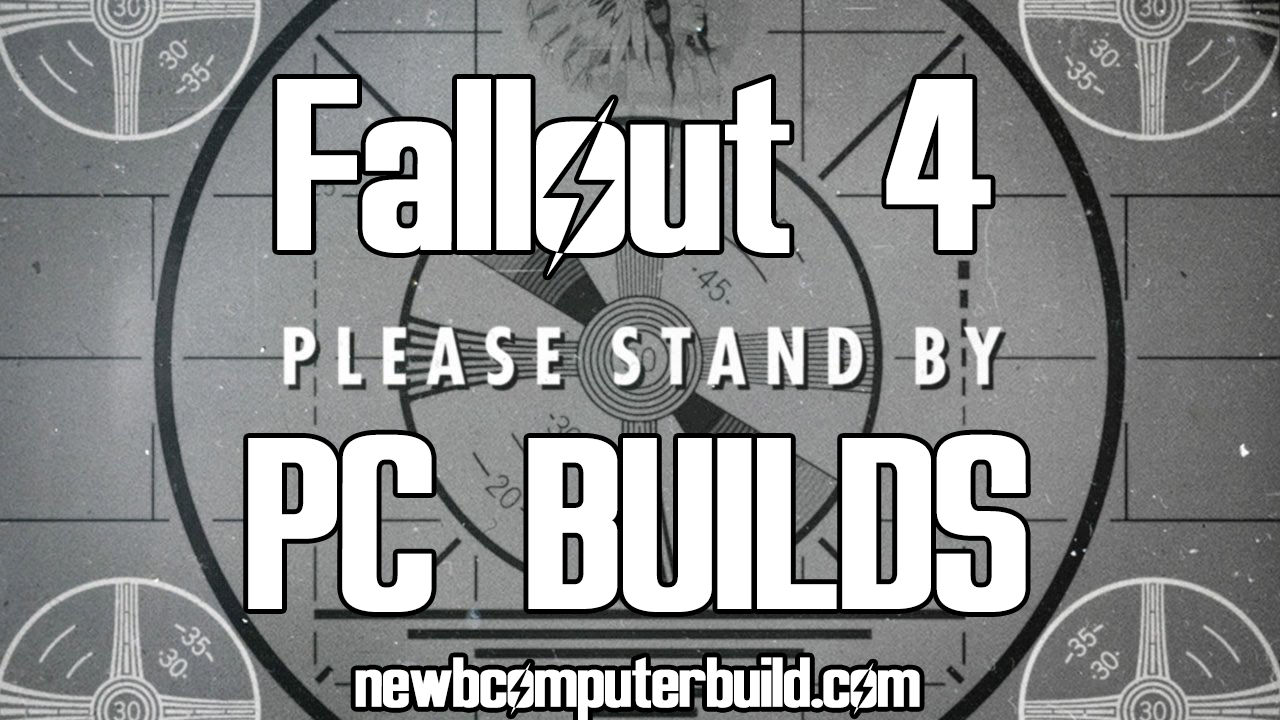 Fallout 4 Gaming PC Builds