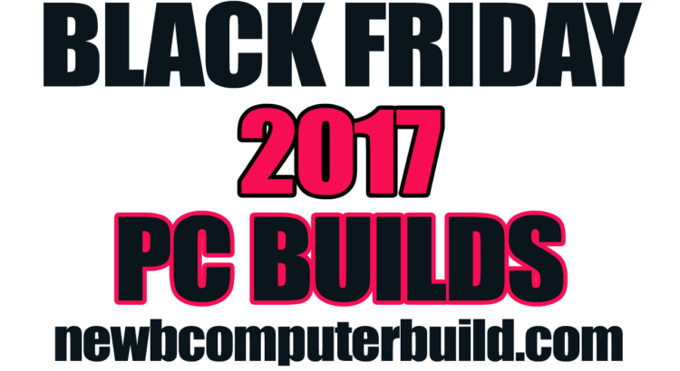 2017 Black Friday Gaming PC Build Deals