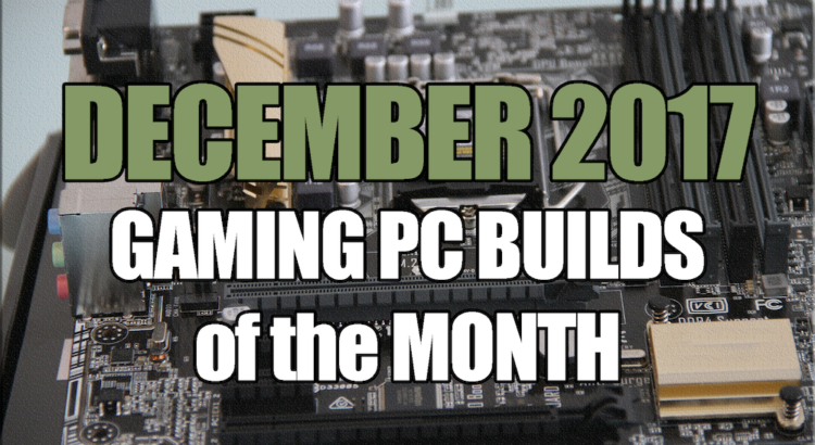 December 2017 Gaming PC Build of the Month
