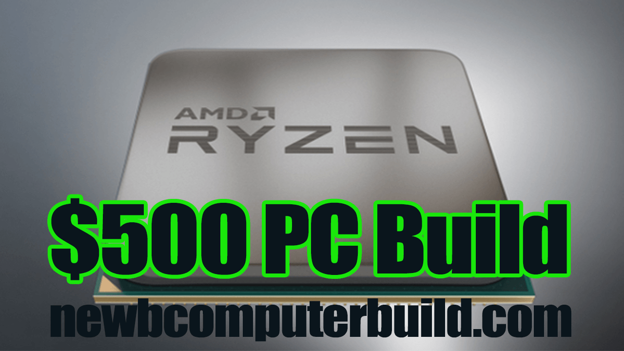 Gaming PC Build for Under $500 With AMD's Raven Ridge Budget APU