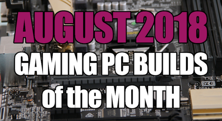 The Best Gaming PC Build for August 2018