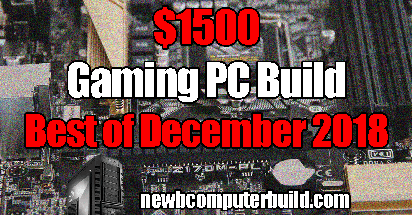 Best $1500 PC Build - December 2018