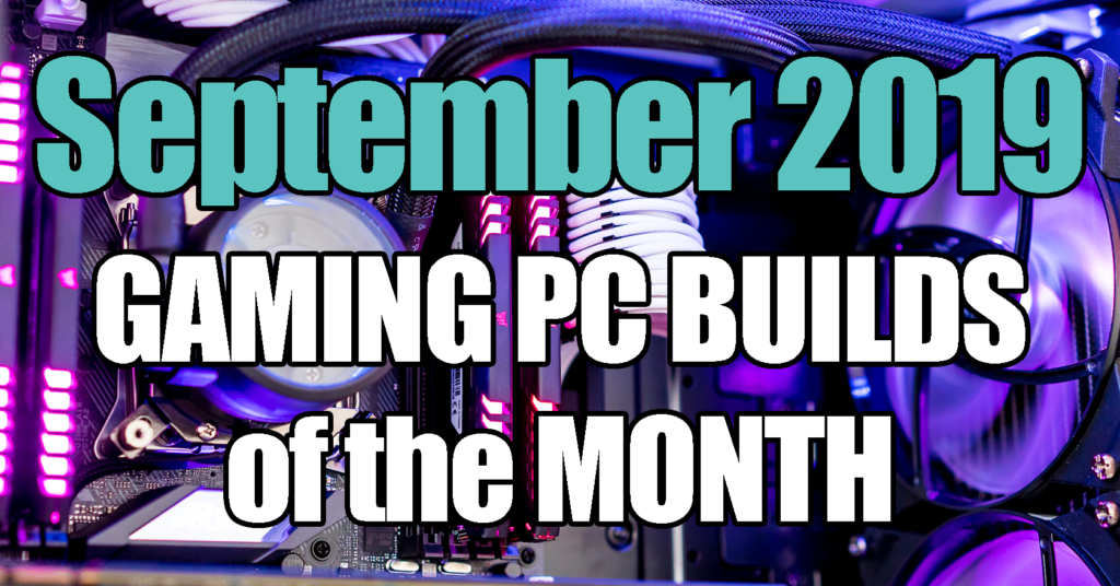 September Best Gaming PC Builds of the Month 2019
