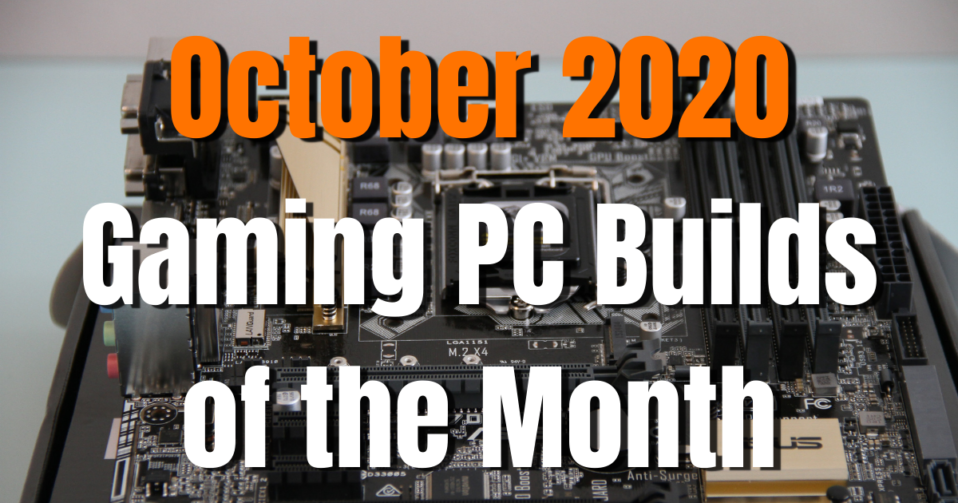 The Best Gaming PC Builds for October 2020 - $1500 $1000 $700 and $500