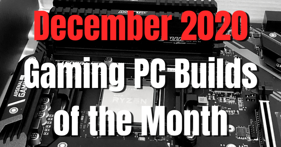 December 2020 Gaming PC Builds of the Month