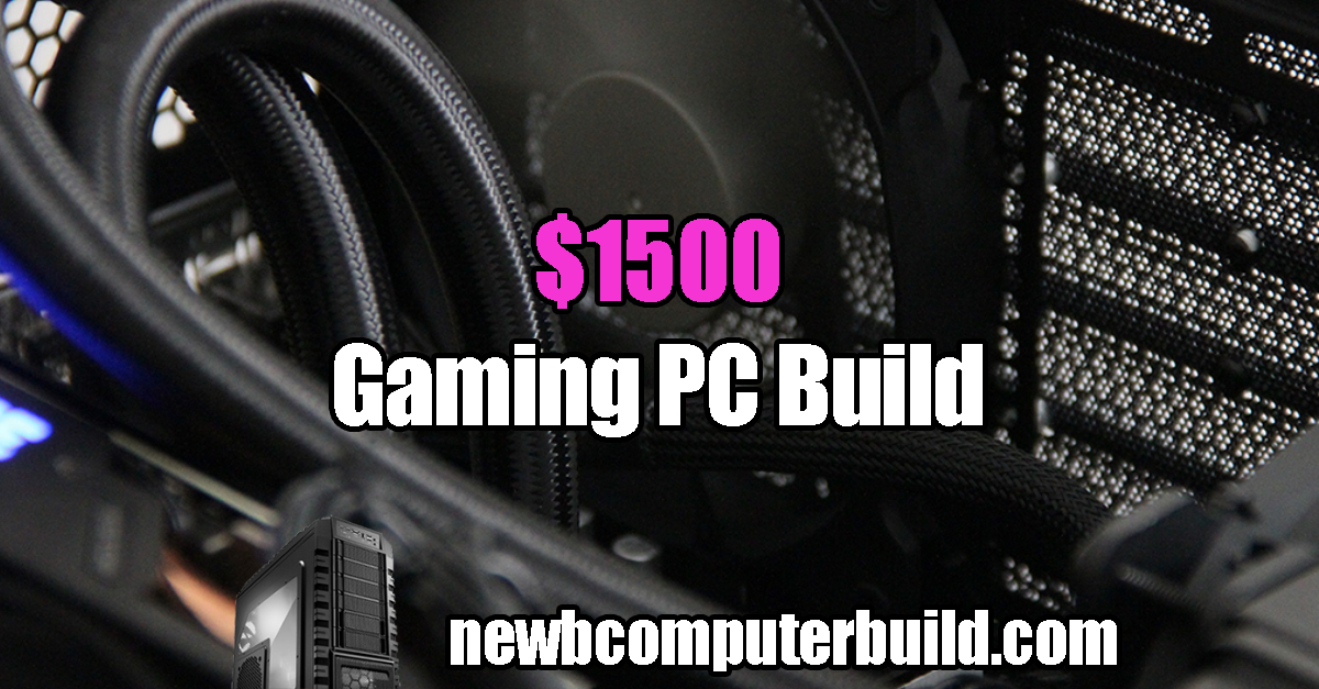 The Best 1500 Gaming Pc Build For 21 Newb Computer Build