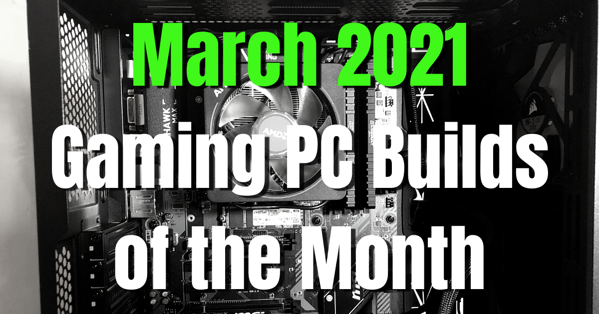 gaming pc build march 2021