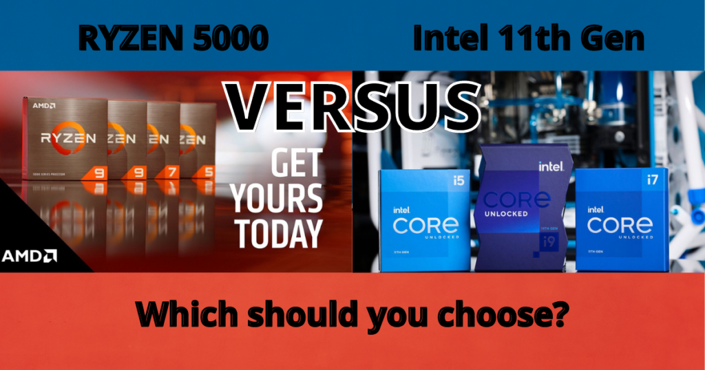 Ryzen 5000 Versus Intel 11th Gen CPU for Gaming 2021. Which is Better