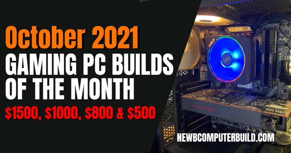 The Best October 2021 Gaming PC Builds for $1500, $1000, $800 and $500 - Newb Computer Build