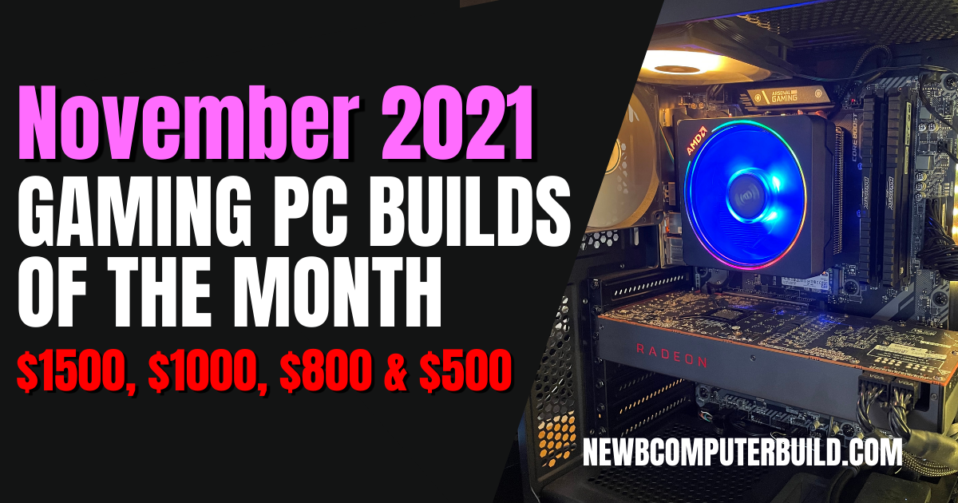 The Best Gaming PC Builds for November 2021 - $500, $800, $1000 and $1500 - Newb Computer Build
