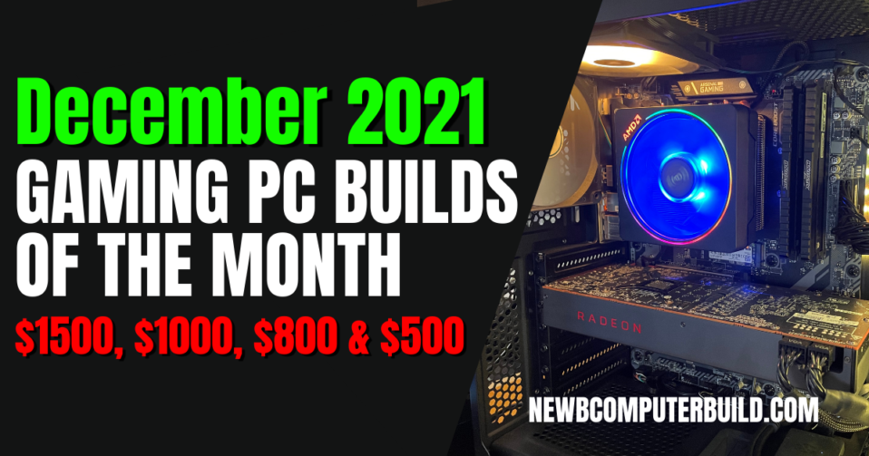 December 2021 Gaming PC Builds of the Month - Newb Computer Build