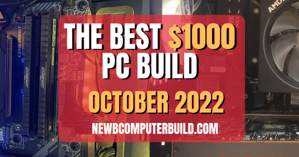 The Best $1000 PC Build for October 2022