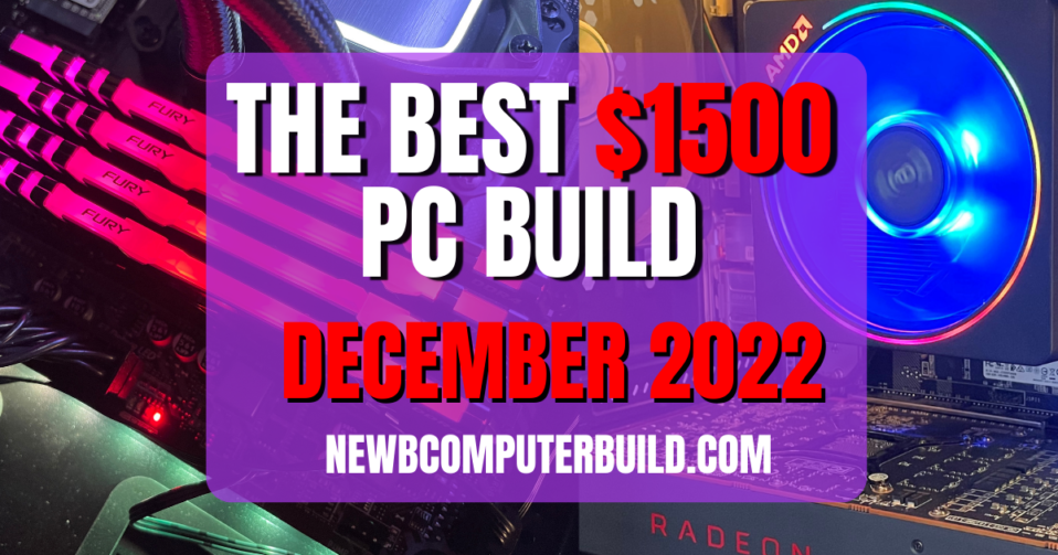 The Best $1500 PC Build for December 2022