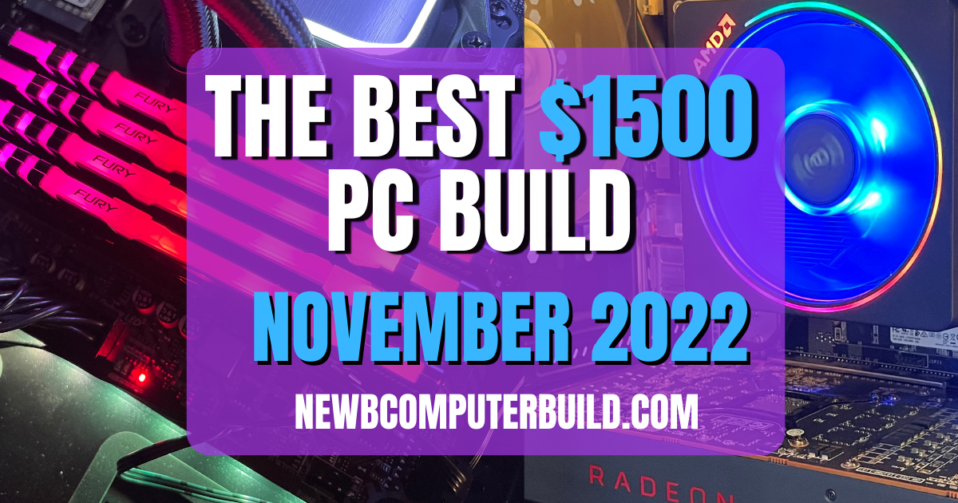 The Best $1500 PC Build for November 2022