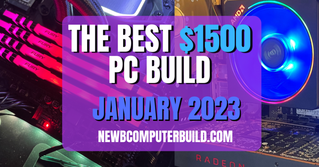 The Best $1500 PC Build for January 2023