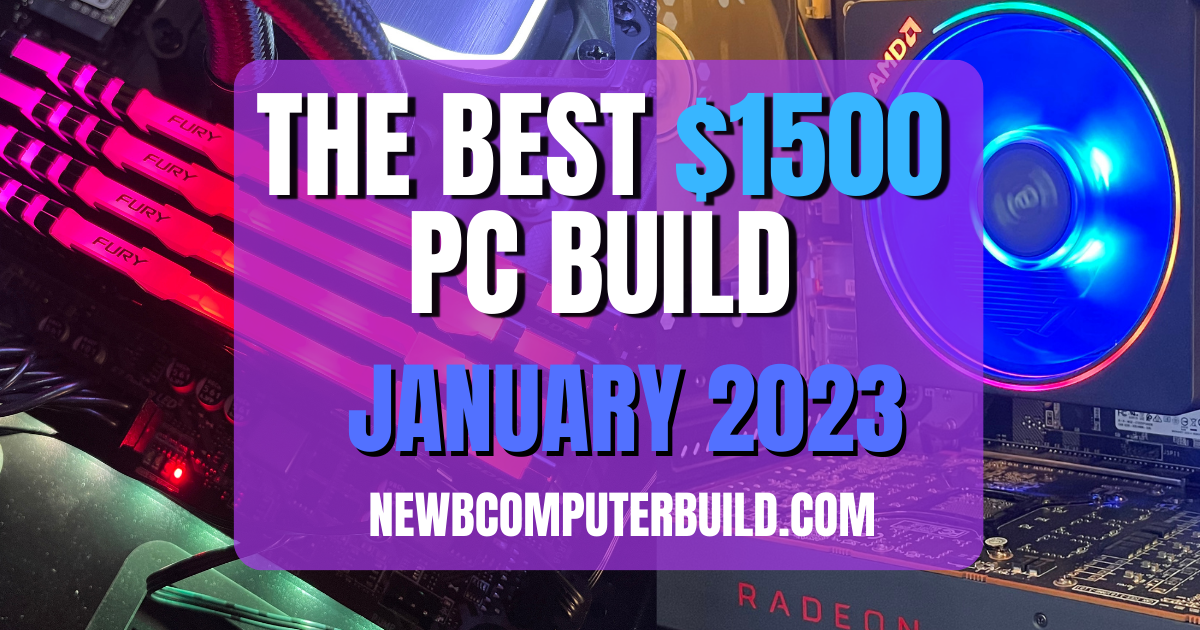 The Best 1500 PC Build January 2023 Newb Computer Build