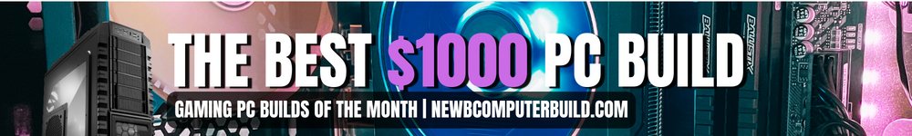 Best $1000 Gaming PC Build of the Month - Newb Computer Build
