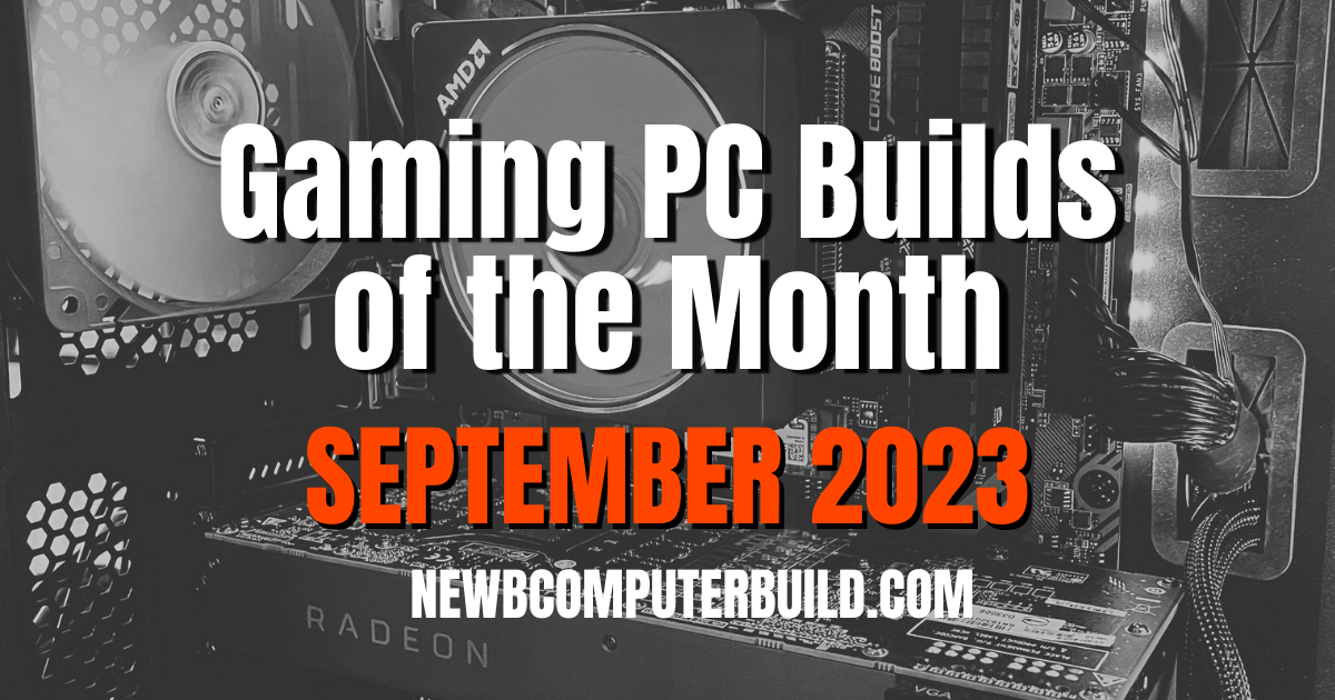 Gaming PC Builds of the Month (Best for September 2023)