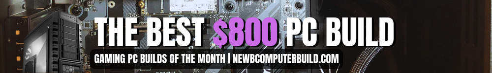 The Best $800 Gaming PC Build of the Month - Newb Computer Build