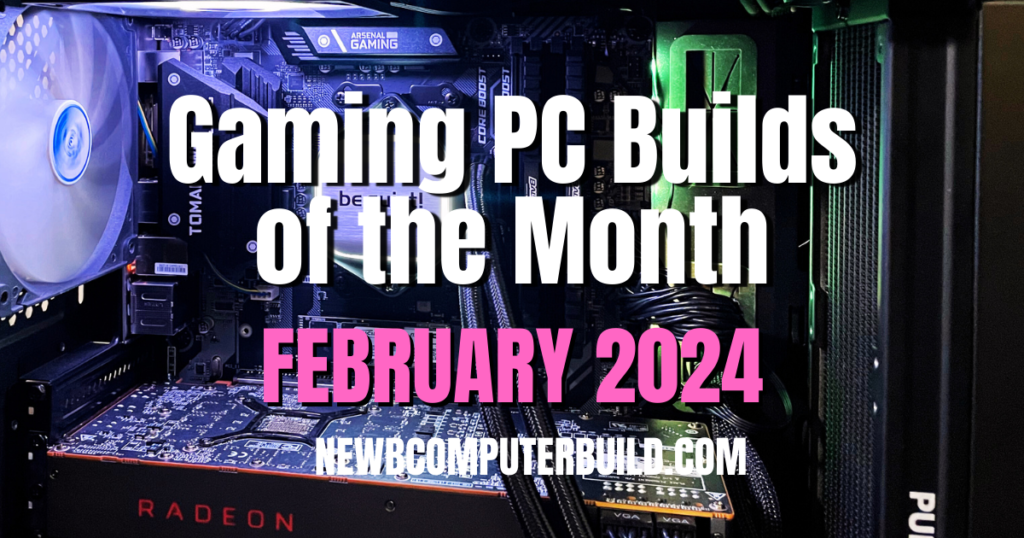 Best Gaming PC Builds of the Month for February 2024